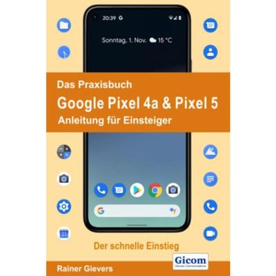 预订【德语】 Das Praxisbuch Google Pixel 4a & Pixel 5 - Anleitung für Einsteiger:
