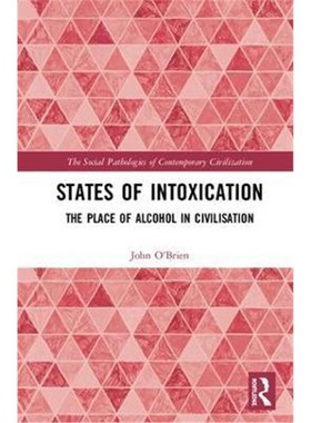 按需印刷States of Intoxication:The Place of Alcohol in Civilisation[9781138093607]