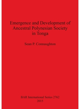按需印刷Emergence and Development of Ancestral Polynesian Society in Tonga[9781407314242]