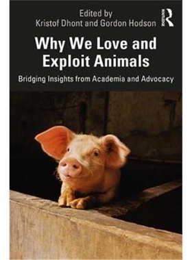 按需印刷图书Why We Love and Exploit Animals:Bridging Insights from Academia and Advocacy[9780815396659]