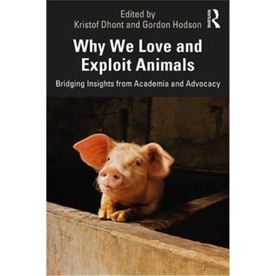 按需印刷图书Why We Love and Exploit Animals:Bridging Insights from Academia and Advocacy[9780815396659]