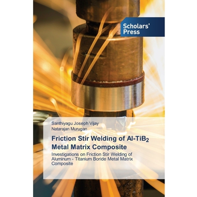 按需印刷Friction Stir Welding of Al-TiB2 Metal Matrix Composite[9786138934363]