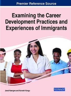 按需印刷不退不换Examining the Career Development Practices and Experiences of Immigrants[9781799858119]