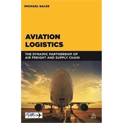 按需印刷图书Aviation Logistics:The Dynamic Partnership of Air Freight and Supply Chain[9780749472702]