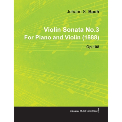 按需印刷不退不换Violin Sonata No.3 by Johannes Brahms for Piano and Violin (1888) Op.108[9781446516898]