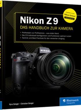 预订【德语】 Nikon Z 9:Das Handbuch zur Kamera. Profiwissen zum Profimodell - wie Sie Ihre Kamer