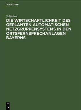 预订【德语】 Die Wirtschaftlichkeit des geplanten automatischen Netzgruppensystems in den Ortsfe