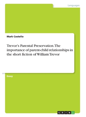 预订不退不换Trevor's Parental Preservation. The importance of parent-child relationships in the short fiction of
