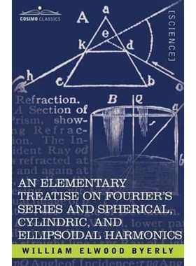 按需印刷An  Elementary Treatise on Fourier's Series and Spherical, Cylindric, and Ellipsoidal Harmonics[9781602063051]