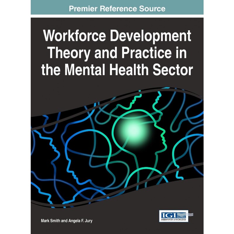按需印刷不退不换Workforce Development Theory and Practice in the Mental Health Sector[9781522518747]