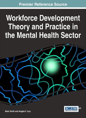 按需印刷不退不换Workforce Development Theory and Practice in the Mental Health Sector[9781522518747]