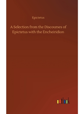 按需印刷A Selection from the Discourses of Epictetus with the Encheiridion[9783734053771]