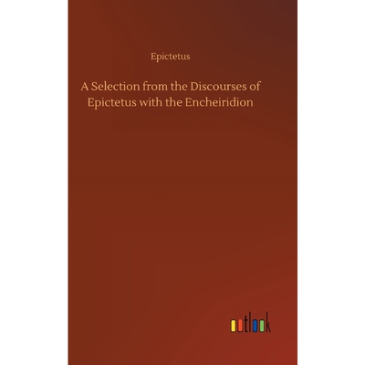 按需印刷不退不换A Selection from the Discourses of Epictetus with the Encheiridion[9783734053771]