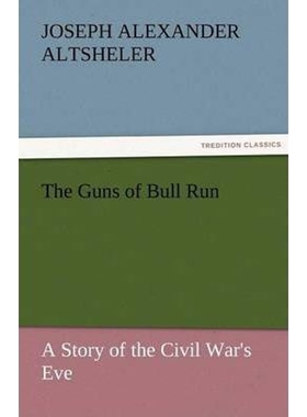 按需印刷The Guns of Bull Run a Story of the Civil War's Eve[9783842452718]