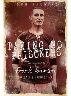 预订Taking No Prisoners:The Legend of Frank Barson, Football's Hardest Man