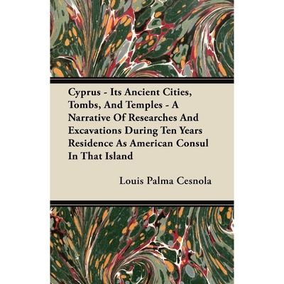 预订Cyprus - Its Ancient Cities, Tombs, And Temples - A Narrative Of Researches And Excavations During T