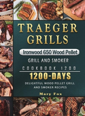 按需印刷Traeger Grills Ironwood 650 Wood Pellet Grill and Smoker Cookbook 1200[9781803432038]