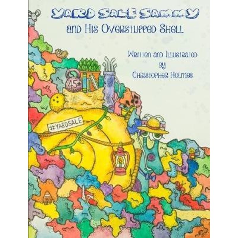 按需印刷不退不换Yard Sale Sammy and His Overstuffed Shell[9780359746873]