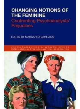 预订Changing Notions of the Feminine:Confronting Psychoanalysts' Prejudices