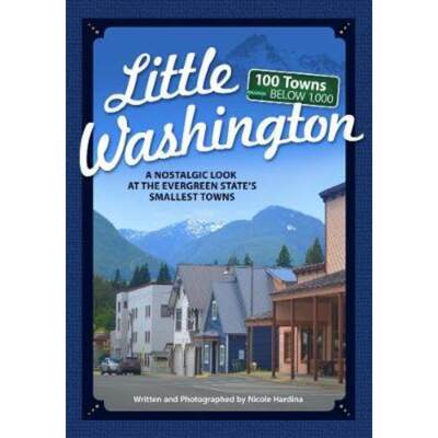 预订Little Washington:A Nostalgic Look at the Evergreen State's Smallest Towns