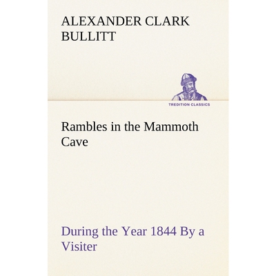 按需印刷不退不换Rambles in the Mammoth Cave, during the Year 1844 By a Visiter[9783849184810]