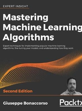 按需印刷不退不换Mastering Machine Learning Algorithms - Second Edition[9781838820299]