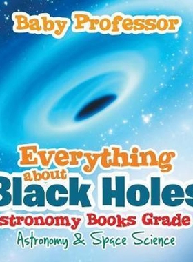 预订Everything about Black Holes Astronomy Books Grade 6 Astronomy & Space Science