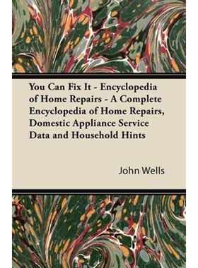 预订不退不换You Can Fix It - Encyclopedia of Home Repairs - A Complete Encyclopedia of Home Repairs, Domestic Ap
