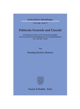预订【德语】Politische Fernziele und Unrecht.:Ein Beitrag zur Lehre von der Strafrechtswidrigkeit unter besonderer Berü