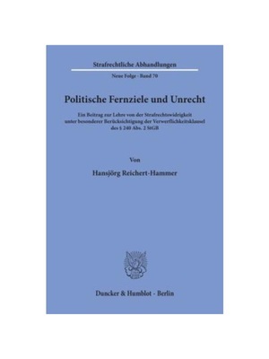 预订【德语】Politische Fernziele und Unrecht.:Ein Beitrag zur Lehre von der Strafrechtswidrigkeit unter besonderer Berü