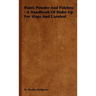 按需印刷Paint, Powder and Patches - A Handbook of Make-Up for Stage and Carnival[9781444651898]