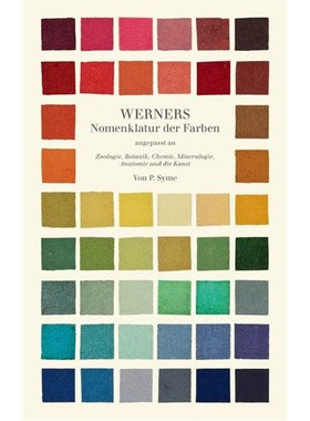 预订【德语】 Werners Nomenklatur der Farben:Angepasst an Zoologie, Botanik, Chemie, Mineralogie, Anatomie und die Kunst.