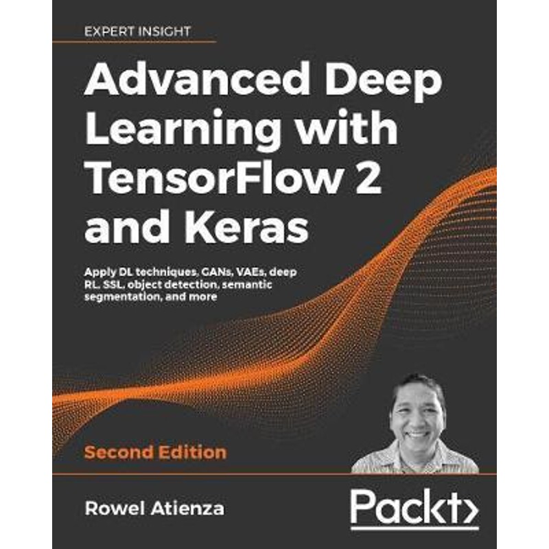 按需印刷不退不换Advanced Deep Learning with TensorFlow 2 and Keras - Second Edition[9781838821654]