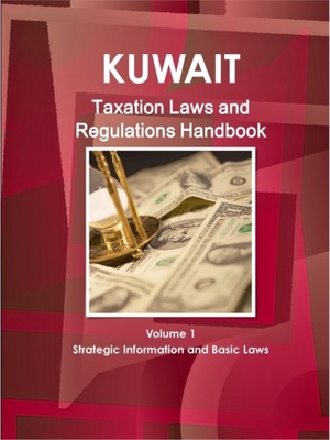 按需印刷Kuwait Taxation Laws and Regulations Handbook Volume 1 Strategic Information and Basic