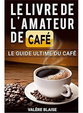 现货Le livre de l'amateur de cafe: Le guide ultime du cafe Cafe fait, l'histoire?([9781086005752]
