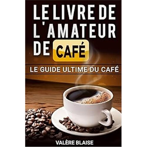 现货Le livre de l'amateur de cafe: Le guide ultime du cafe Cafe fait, l'histoire?([9781086005752]