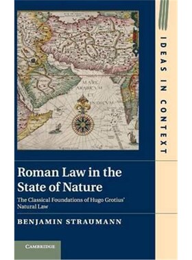 按需印刷Roman Law in the State of Nature:The Classical Foundations of Hugo Grotius' Natural Law[9781107092907]