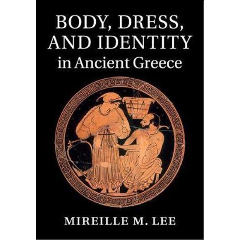 按需印刷不退不换Body, Dress, and Identity in Ancient Greece[9781107662537]