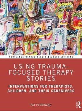 按需印刷Using Trauma-Focused Therapy Stories:Interventions for Therapists, Children, and Their Caregivers[9781032018966]