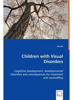 预订不退不换Children with Visual Disorders - Cognitive development, developmental disorders and consequences for