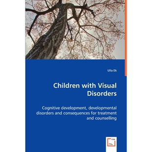 预订不退不换Children with Visual Disorders - Cognitive development, developmental disorders and consequences for