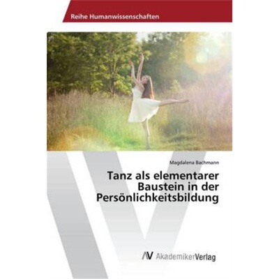 预订不退不换德语Tanz als elementarer Baustein in der Personlichkeitsbildung[9783330519725]
