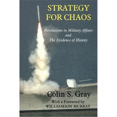 预订Strategy for Chaos:Revolutions in Military Affairs and the Evidence of History