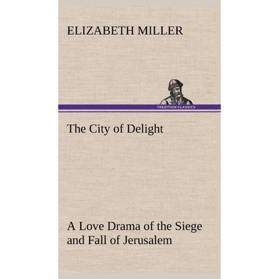 按需印刷不退不换The City of Delight A Love Drama of the Siege and Fall of Jerusalem[9783849500269]