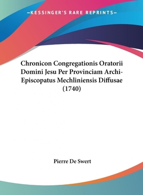预订Chronicon Congregationis Oratorii Domini Jesu Per Provinciam Archi-Episcopatus Mechliniensis Diffusa
