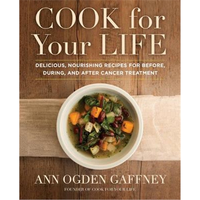 预订不退不换Cook for Your Life:Delicious, Nourishing Recipes for Before, During, and After Cancer Treatment