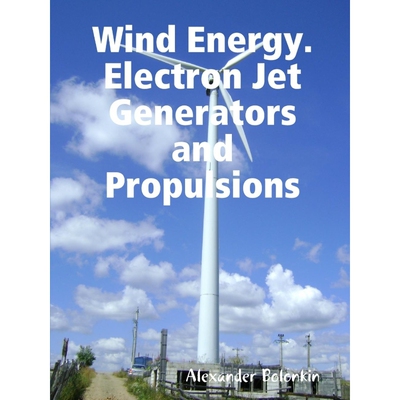 按需印刷Wind Energy. Electron Jet Generators and Propulsions[9781365847325]