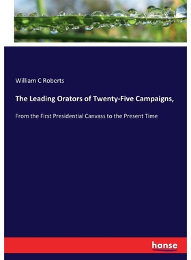 按需印刷The Leading Orators of Twenty-Five Campaigns,[9783337133160]