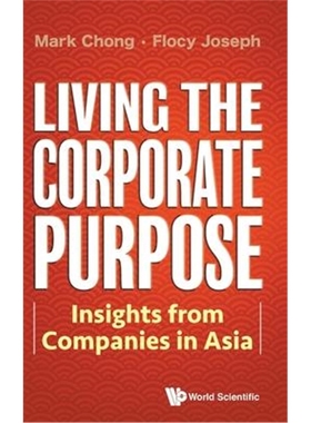按需印刷Living The Corporate Purpose: Insights From Companies In Asia[9789811221217]