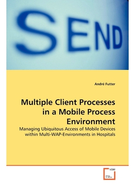 按需印刷不退不换Multiple Client Processes in a Mobile Process Environment[9783639143355]